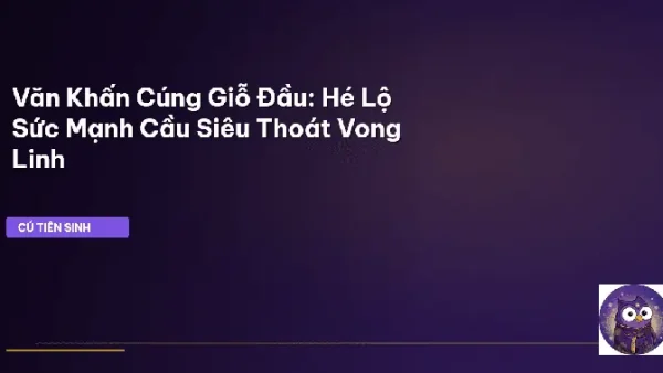 Bài Cúng Giỗ Sau Khi Người Thân Sang Tiểu 1 Năm: Mẫu Văn Khấn Giỗ Đầu (tiểu Tường) Đầy Đủ, Dễ Đọc