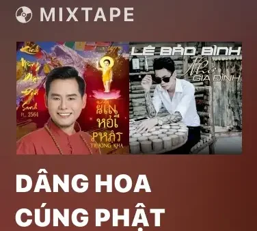 Nghe Và Tải Bài Hát Dâng Hoa Cúng Phật MP3 Của Trường Kha