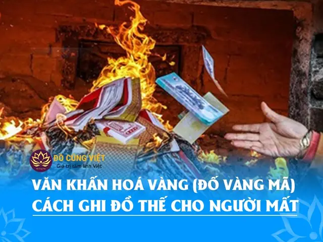 Cách Cúng Đốt Vàng Mã Cho Người Đã Mất: Viết Sớ, Đọc Khấn Và Hóa Đúng Thứ Tự Cách Cúng Đốt Vàng Mã Cho Người Đã Mất: Viết Sớ, Đọc Khấn Và Hóa Đúng Thứ Tự
