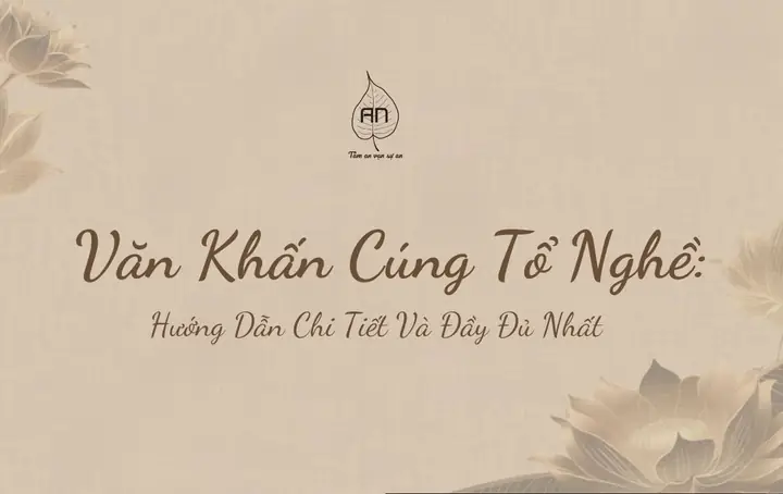 Cách Cúng Ông Tổ: Hướng Dẫn Lễ Vật, Các Bước Và Văn Khấn Cách Cúng Ông Tổ: Hướng Dẫn Lễ Vật, Các Bước Và Văn Khấn