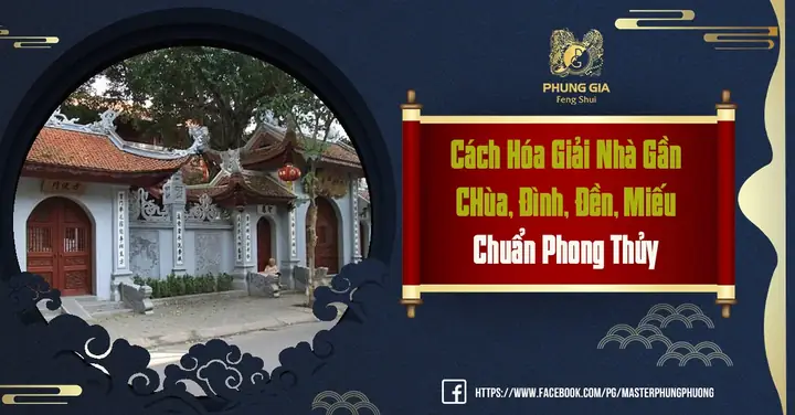 Cách Hóa Giải Nhà Gần Miếu, Đền, Chùa Chuẩn Phong Thủy