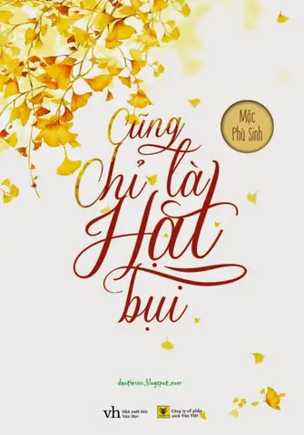 Cũng Chỉ Là Hạt Bụi: Xem Phim Vietsub, Tập 1 Và Sách Của Mộc Phù Sinh Cũng Chỉ Là Hạt Bụi: Xem Phim Vietsub, Tập 1 Và Sách Của Mộc Phù Sinh
