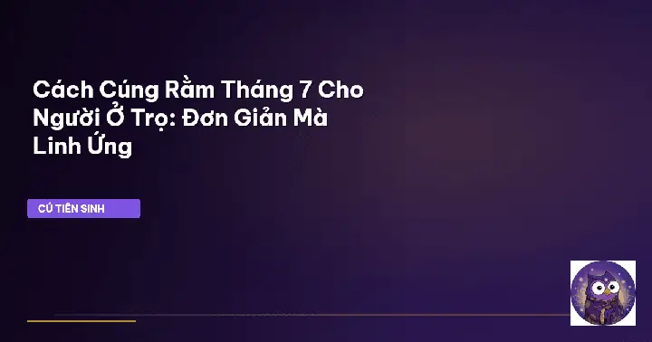 Cúng Cô Hồn Ở Phòng Trọ: Nên Hay Không, Cách Làm Đúng Và Lưu Ý Quan Trọng Cúng Cô Hồn Ở Phòng Trọ: Nên Hay Không, Cách Làm Đúng Và Lưu Ý Quan Trọng