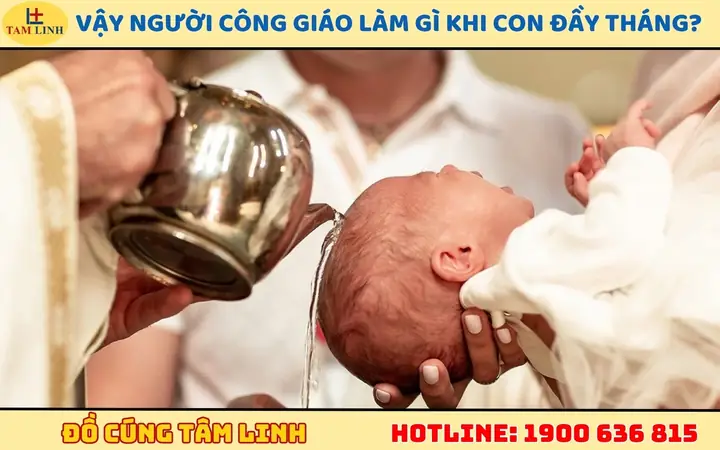Người Công Giáo Có Cúng Đầy Tháng Không? Ý Nghĩa, Nghi Thức Và Mâm Cúng Chuẩn Nghĩa Người Công Giáo Có Cúng Đầy Tháng Không? Ý Nghĩa, Nghi Thức Và Mâm Cúng Chuẩn Nghĩa