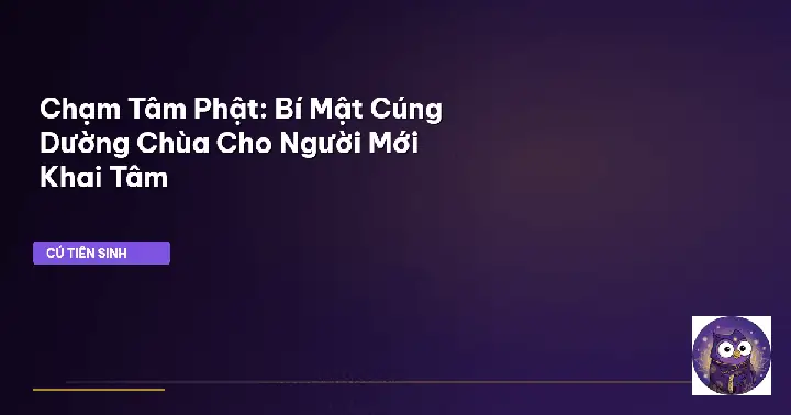 Cúng Dường Chùa Là Gì? Hướng Dẫn Quy Trình, Lễ Vật Và Tâm Trí Đúng Pháp Cho Người Mới Cúng Dường Chùa Là Gì? Hướng Dẫn Quy Trình, Lễ Vật Và Tâm Trí Đúng Pháp Cho Người Mới