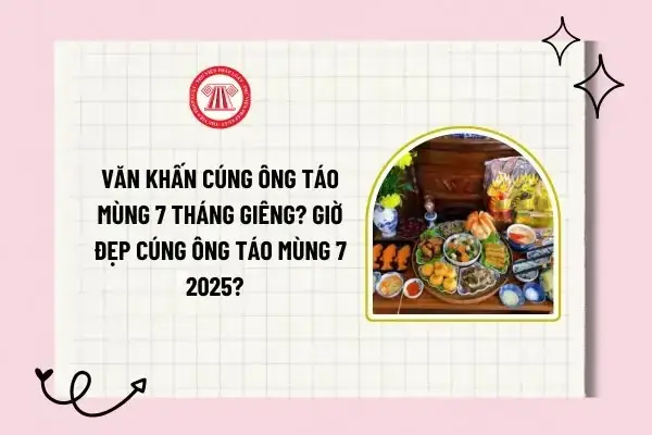 Hướng Dẫn Cúng Ông Táo Ngày 7 Tháng 1 Đầy Đủ: Ý Nghĩa, Mâm Cỗ, Văn Khấn, Giờ Tốt & Phân Biệt Với 23/12