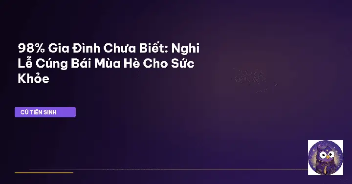 Cúng Hè Hay Cúng Bội: Ý Nghĩa, Thời Gian, Cách Làm Chuẩn & Văn Khấn Day Du (cho Vòng Tang & Thường Niên) Cúng Hè Hay Cúng Bội: Ý Nghĩa, Thời Gian, Cách Làm Chuẩn & Văn Khấn Day Du (cho Vòng Tang & Thường Niên)