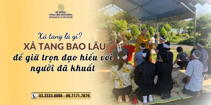 Xả Tang Là Gì? Thời Gian Xả Tang Bao Lâu Và Các Lưu Ý Khi Thực Hiện Lễ Cúng Xả Tang Là Gì? Thời Gian Xả Tang Bao Lâu Và Các Lưu Ý Khi Thực Hiện Lễ Cúng