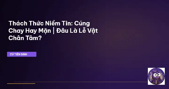 Cúng Gia Tiên Nên Cúng Mặn Hay Chay Mới Đúng Phong Tục Và Tín Ngưỡng? Cúng Gia Tiên Nên Cúng Mặn Hay Chay Mới Đúng Phong Tục Và Tín Ngưỡng?