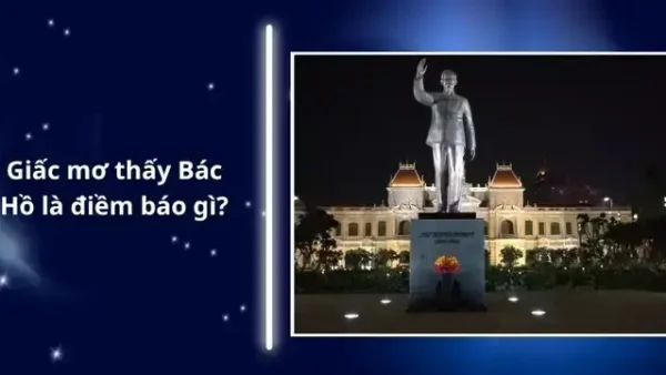 Giải Mã Giấc Mơ Đến Lăng Bác Hồ Mang Điềm Báo Gì Và Ý Nghĩa Tâm Linh Ra Sao?