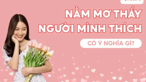 Giải Mã Giấc Mơ Quan Hệ Với Người Mình Thích Báo Hiệu Điều Gì Trong Tâm Lý?