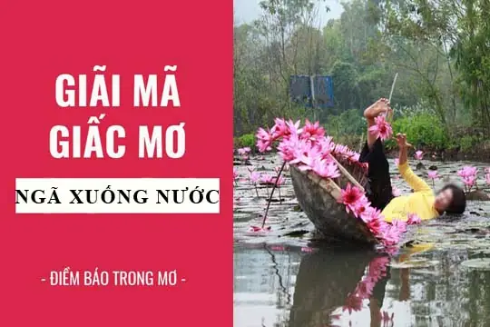Giấc Mơ Thấy Mình Ngã Xuống Ao Nước Trong Xanh Là Điềm Lành Hay Dữ?