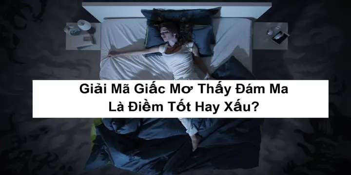 Nằm Mơ Thấy Đám Ma Là Điềm Báo Tốt Hay Xấu Cho Tương Lai? Nằm Mơ Thấy Đám Ma Là Điềm Báo Tốt Hay Xấu Cho Tương Lai?