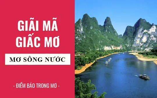 Giải Mã Giấc Mơ Thấy Đi Trong Dòng Sông Là Điềm Lành Hay Dữ Và Con Số May Mắn