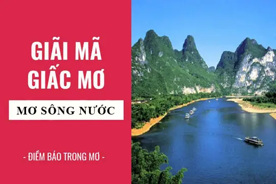 Nằm Mơ Thấy Đi Trong Dòng Sông Mang Ý Nghĩa Gì Và Là Điềm Báo Gì?