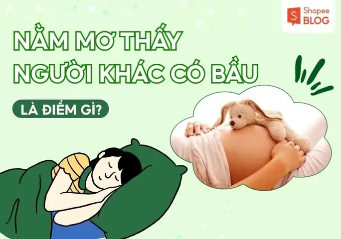 Nằm Mơ Thấy Người Khác Có Bầu Là Điềm Báo Gì, Tốt Hay Xấu? Nằm Mơ Thấy Người Khác Có Bầu Là Điềm Báo Gì, Tốt Hay Xấu?