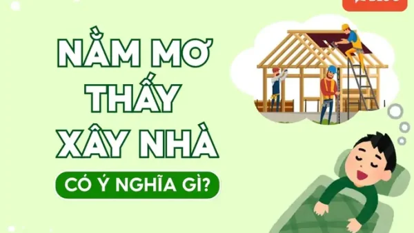 Giải Mã Giấc Mơ Thấy Người Khác Xây Nhà Mới: Điềm Báo, Ý Nghĩa Tâm Linh Và Con Số May Mắn