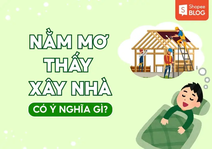 Giải Mã Giấc Mơ Thấy Người Khác Xây Nhà Mới: Điềm Báo, Ý Nghĩa Tâm Linh Và Con Số May Mắn