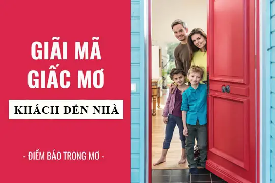Nằm Mơ Thấy Người Lạ Đến Nhà Là Điềm Báo Lành Hay Dữ? Nằm Mơ Thấy Người Lạ Đến Nhà Là Điềm Báo Lành Hay Dữ?