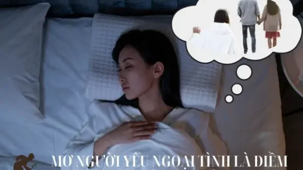 Giải Mã Giấc Mơ Thấy Người Yêu Ngoại Tình: Điềm Báo Tâm Lý Hay Sự Thật Ẩn Giấu?