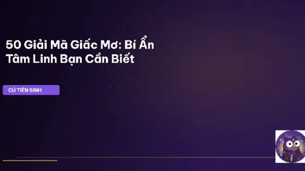 Giải Mã Những Điềm Chiêm Bao: Ý Nghĩa Giấc Mơ Và Sổ Mơ Toàn Thư
