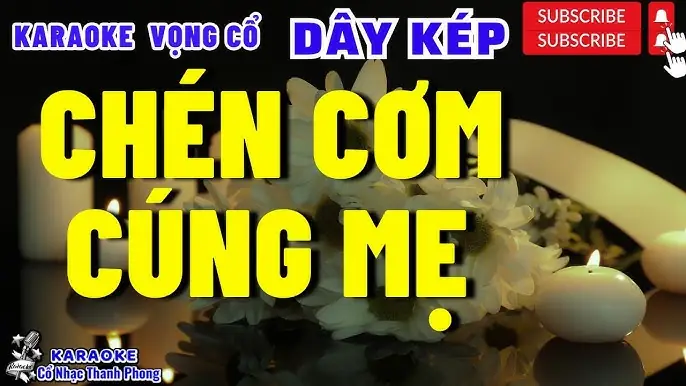Tổng Hợp Karaoke Vọng Cổ Chén Cơm Cúng Mẹ: Lời Bài Hát Và Bản Nhạc Dây Kép Đầy Cảm Xúc