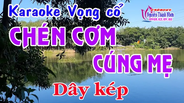 Tổng Hợp Karaoke Vọng Cổ Chén Cơm Cúng Mẹ: Lời Bài Hát Và Bản Nhạc Dây Kép Đầy Cảm Xúc