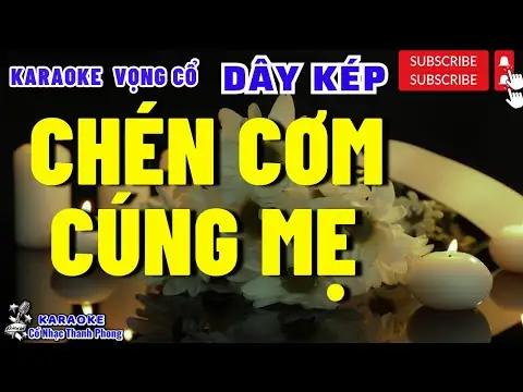 Tổng Hợp Karaoke Vọng Cổ Chén Cơm Cúng Mẹ: Lời Bài Hát Và Bản Nhạc Dây Kép Đầy Cảm Xúc