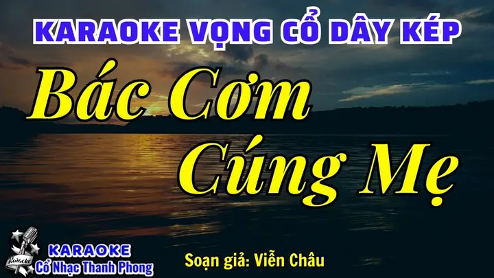 Karaoke Tân Cổ Bát Cơm Cúng Mẹ: Tổng Hợp Các Bản Hát Dây Kép, Dây Đào Chuẩn Nhất Karaoke Tân Cổ Bát Cơm Cúng Mẹ: Tổng Hợp Các Bản Hát Dây Kép, Dây Đào Chuẩn Nhất