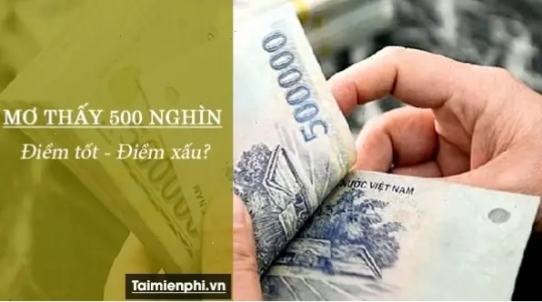 Mơ Được Cho Tiền 500 Nghìn Đánh Đề Con Gì? Giải Mã Điềm Báo Và Con Số Tài Lộc