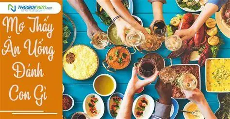 Chiêm Bao Thấy Ăn Uống Linh Đình, Đông Người Cùng Hội Bạn Thân Báo Hiệu Điều Gì?