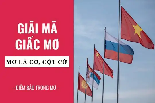 Nằm Mơ Thấy Cờ Đỏ Sao Vàng Là Điềm Báo Lành Hay Dữ?