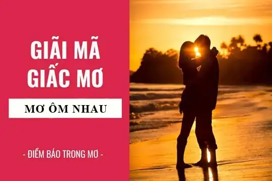 Mơ Thấy Hai Người Ôm Nhau Đánh Con Gì? Giải Mã Giấc Mơ Và Con Số May Mắn