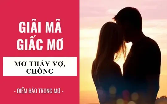 Mơ Thấy Hai Vợ Chồng Đánh Đề Con Gì? Giải Mã Giám Mơ Và Bộ Số May Mắn