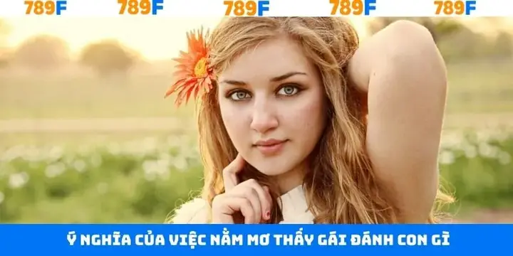 Tổng Quan Về Ý Nghĩa Giấc Mơ Đánh Con Gái Tổng Quan Về Ý Nghĩa Giấc Mơ Đánh Con Gái