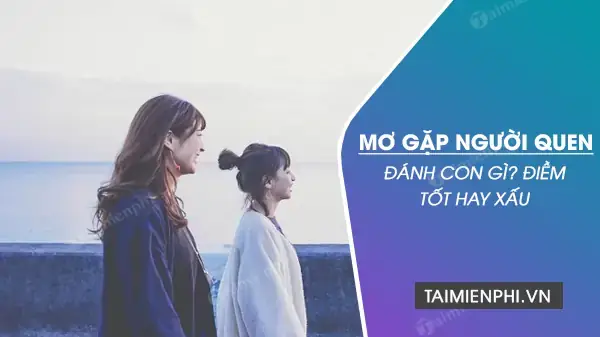 Gợi Ý Các Con Số May Mắn Theo Từng Đối Tượng Người Quen Cụ Thể Gợi Ý Các Con Số May Mắn Theo Từng Đối Tượng Người Quen Cụ Thể