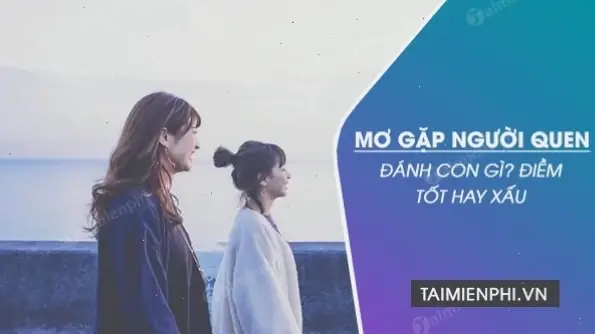 Mơ Thấy Người Quen Đến Nhà Là Điềm Gì? Giải Mã Ý Nghĩa Và Đánh Con Gì Trúng Lớn