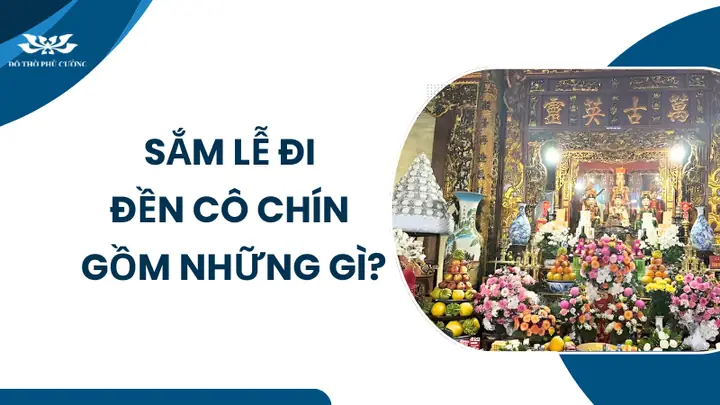 Mua Đồ Lễ Cúng Cô Chín Sòng Sơn Cần Những Gì? Hướng Dẫn Sắm Mâm Lễ Chi Tiết Và Đầy Đủ