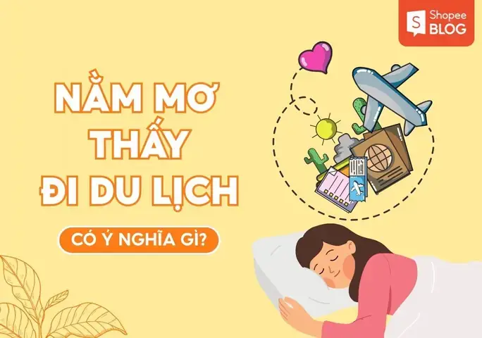 Giải Mã Các Tình Huống Cụ Thể Khi Mơ Thấy Đi Du Lịch Cùng Người Thân Giải Mã Các Tình Huống Cụ Thể Khi Mơ Thấy Đi Du Lịch Cùng Người Thân