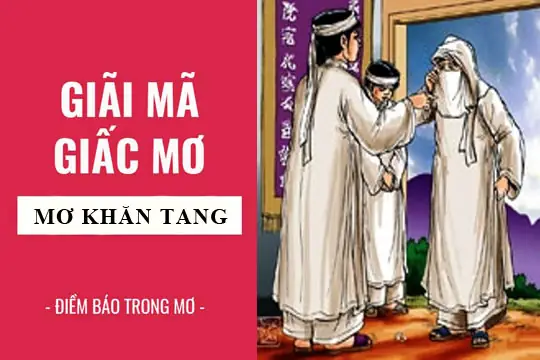 Nằm Mơ Thấy Mặc Đồ Tang Là Điềm Báo Gì, Lành Hay Dữ? Nằm Mơ Thấy Mặc Đồ Tang Là Điềm Báo Gì, Lành Hay Dữ?