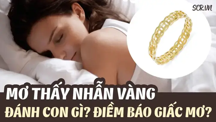 Mơ Thấy Nhẫn Vàng Hoặc Dây Chuyền Vàng Đánh Số Mấy? Mơ Thấy Nhẫn Vàng Hoặc Dây Chuyền Vàng Đánh Số Mấy?