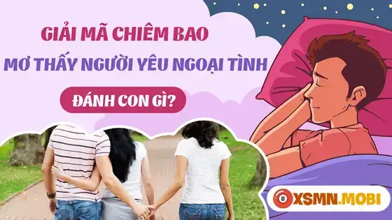 Nằm Mơ Thấy Người Yêu Ngoại Tình Điềm G Báo Gì? Giải Mã Ý Nghĩa Và Con Số May Mắn