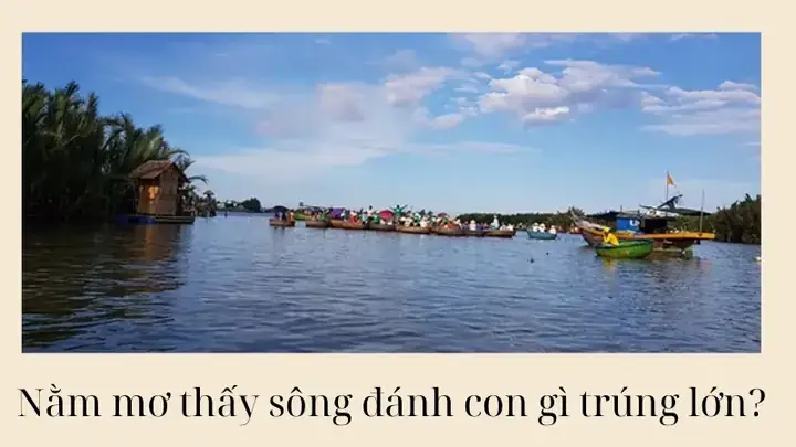 Mơ Thấy Nước Sông Dâng Cao Kèm Theo Lũ Lụt Hoặc Dòng Chảy Cuồn Cuộn