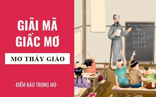 Nằm Mơ Thấy Thầy Giáo Cũ Đánh Con Gì? Giải Mã Điềm Báo Và Con Số May Mắn