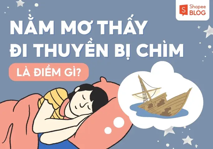 Nằm Mơ Thấy Thuyền Bị Chìm Là Điềm Báo Tốt Hay Xấu? Nằm Mơ Thấy Thuyền Bị Chìm Là Điềm Báo Tốt Hay Xấu?