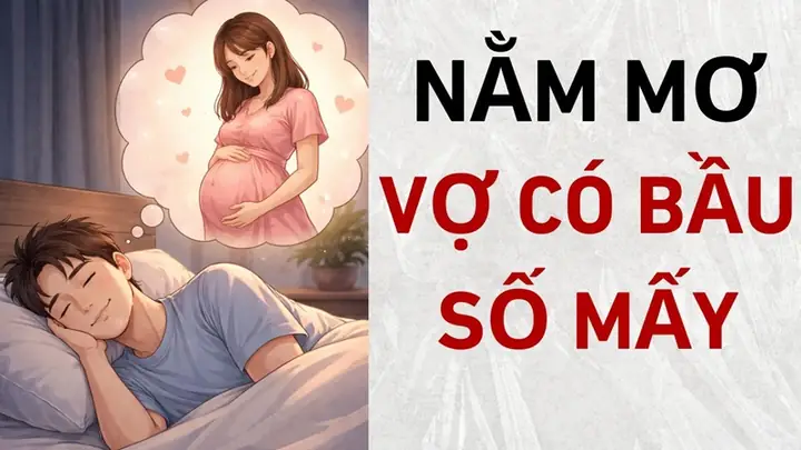 Nằm Mơ Thấy Vợ Có Bầu Đi Kèm Các Tình Huống Đặc Biệt